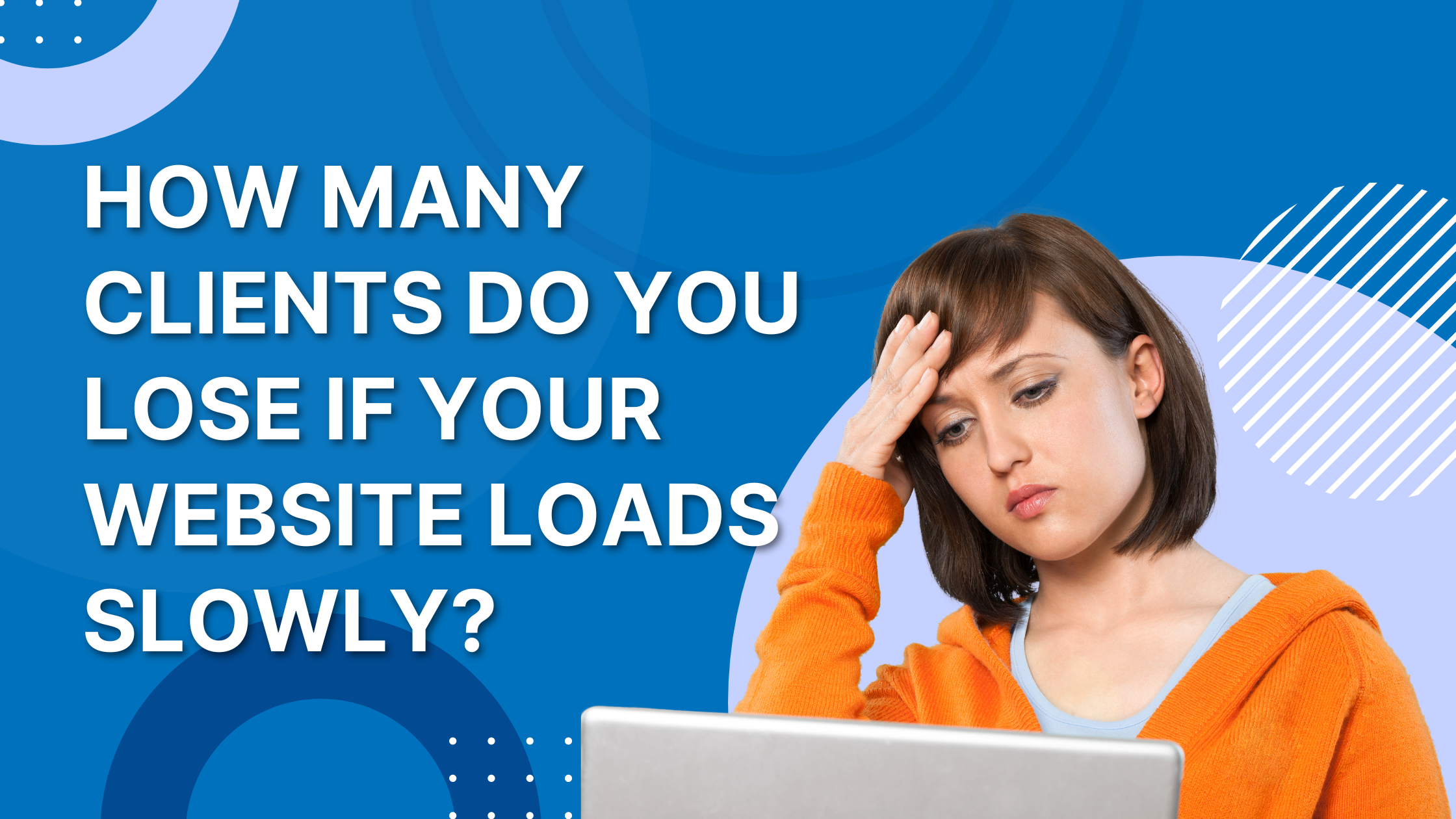 How many clients do you lose if your website loads slowly?